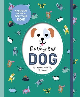 The Very Best Dog: My Life Story as Told by My Human - Workman Publishing