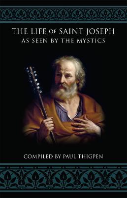 The Life of Saint Joseph as Seen by the Mystics - Paul Thigpen