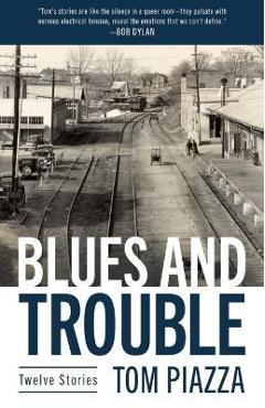 Poza produsului Blues and Trouble: Twelve Stories - Tom Piazza