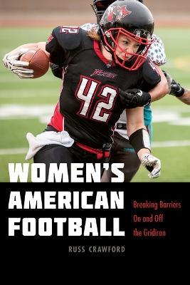 Women's American Football: Breaking Barriers on and Off the Gridiron - Russ Crawford