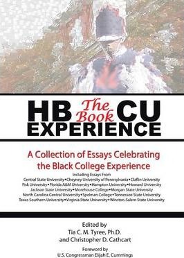 HBCU Experience - The Book: A Collection of Essays Celebrating the Black College Experience - Tyree &. Cathcart