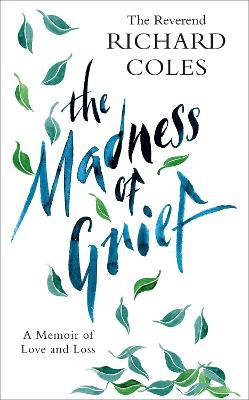 The Madness of Grief: A Memoir of Love and Loss - Richard Coles