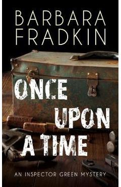 Poza produsului Once Upon a Time: An Inspector Green Mystery - Barbara Fradkin