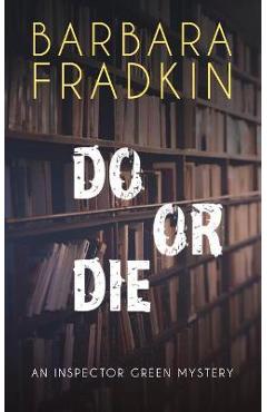 Poza produsului Do or Die: An Inspector Green Mystery - Barbara Fradkin