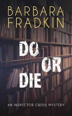 Do or Die: An Inspector Green Mystery - Barbara Fradkin