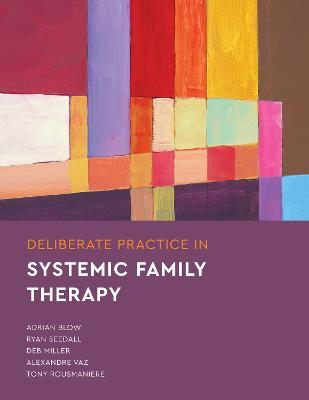 Deliberate Practice in Systemic Family Therapy - Adrian Blow