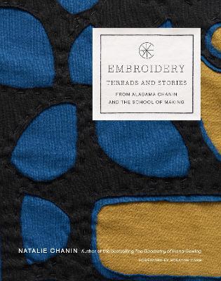 Embroidery: Threads and Stories from Alabama Chanin and the School of Making - Natalie Chanin