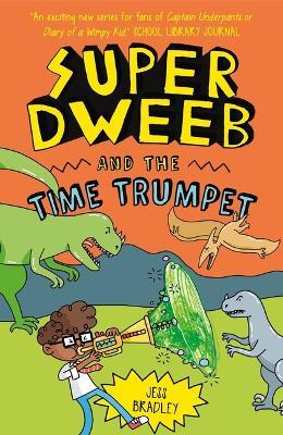 Super Dweeb and the Time Trumpet - Jess Bradley