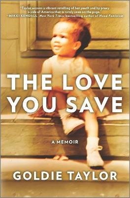 The Love You Save: A Memoir - Goldie Taylor