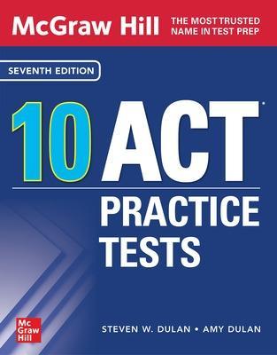 McGraw Hill 10 ACT Practice Tests, Seventh Edition - Steven Dulan