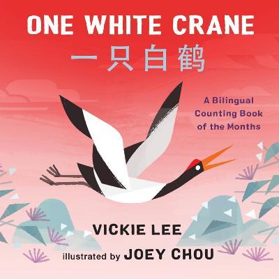 One White Crane: A Bilingual Counting Book of the Months - Vickie Lee