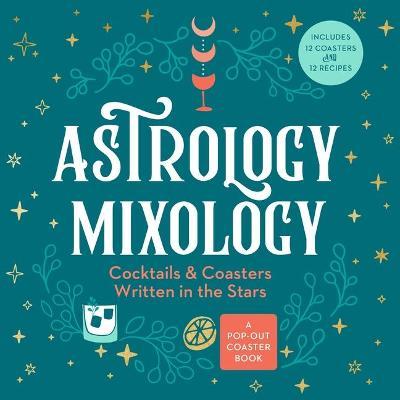 Astrology Mixology: Cocktails and Coasters Written in the Stars - Castle Point Books