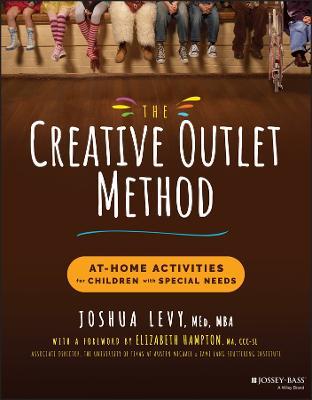 The Creative Outlet Method: At-Home Activities for Children with Special Needs - Joshua Levy