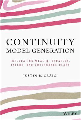 Continuity Model Generation: Integrating Wealth, Strategy, Talent, and Governance Plans - Justin B. Craig