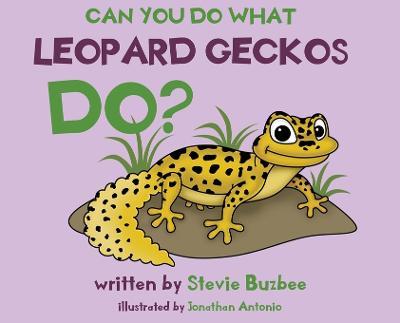 Can You Do What Leopard Geckos Do? - Stephanie Buzbee