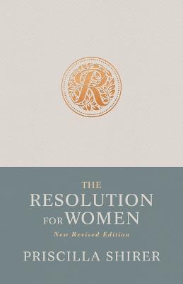 The Resolution for Women, New Revised Edition - Priscilla Shirer