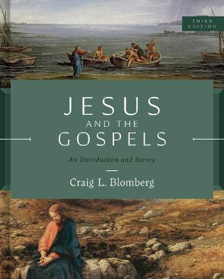 Jesus and the Gospels, Third Edition: An Introduction and Survey - Craig L. Blomberg