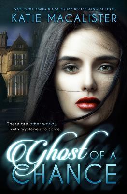 Ghost of a Chance - Macalister Katie