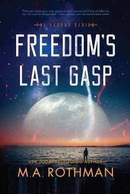 Freedom's Last Gasp - M. A. Rothman