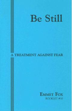 Be Still #10: A Treatment Against Fear - Emmet Fox