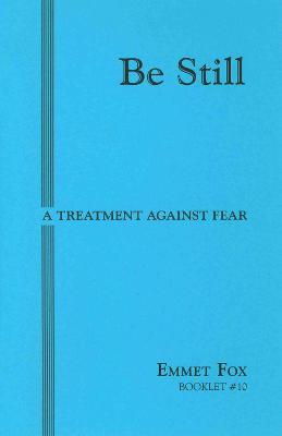 Be Still #10: A Treatment Against Fear - Emmet Fox
