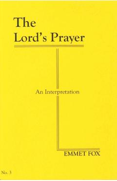 The Lords Prayer #3: An Interpretation - Emmet Fox