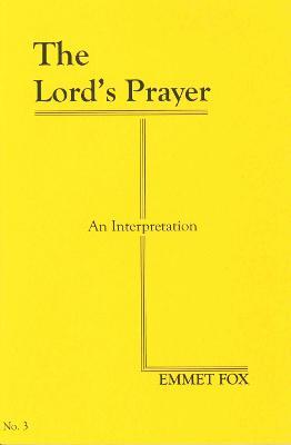 The Lords Prayer #3: An Interpretation - Emmet Fox