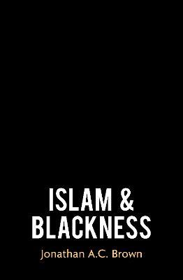 Islam and Blackness - Jonathan A. C. Brown