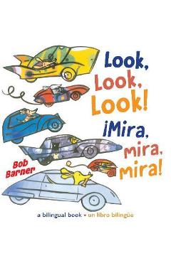 Coperta cărții 'Look, Look, Look! ¡Mira, Mira, Mira! - Bob Barner'