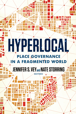 Hyperlocal: Place Governance in a Fragmented World - Jennifer S. Vey