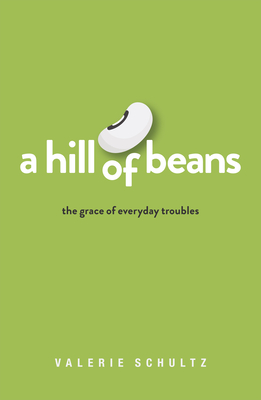 A Hill of Beans: The Grace of Everyday Troubles - Valerie Schultz