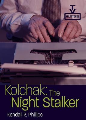Kolchak: The Night Stalker - Kendall R. Phillips