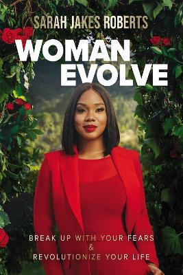 Woman Evolve: Break Up with Your Fears and Revolutionize Your Life - Sarah Jakes Roberts