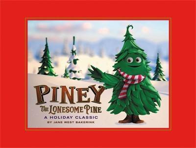 Piney the Lonesome Pine: A Holiday Classic - Jane West Bakerink