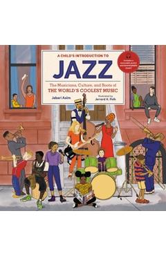 A Child's Introduction to Jazz: The Musicians, Culture, and Roots of the World's Coolest Music - Jabari Asim