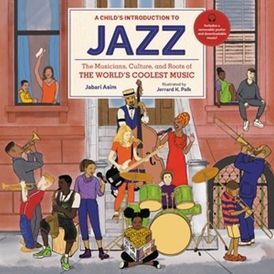 A Child's Introduction to Jazz: The Musicians, Culture, and Roots of the World's Coolest Music - Jabari Asim