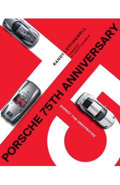 Porsche 75th Anniversary: Expect the Unexpected - Randy Leffingwell