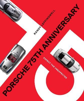 Porsche 75th Anniversary: Expect the Unexpected - Randy Leffingwell