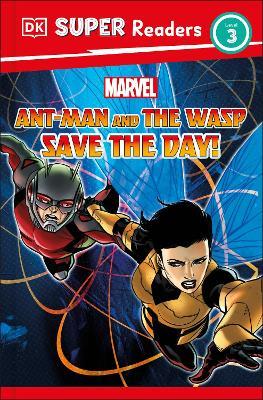 DK Super Readers Level 3 Marvel Ant-Man and the Wasp Save the Day! - Julia March