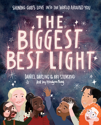 The Biggest, Best Light: Shining God's Love Into the World Around You - Daniel Darling