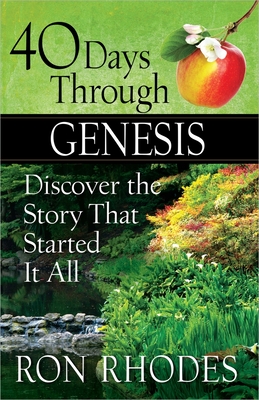 40 Days Through Genesis: Discover the Story That Started It All - Ron Rhodes