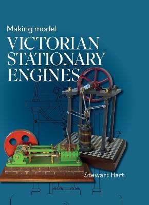 Making Model Victorian Stationary Engines - Stewart B. Hart