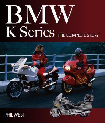 BMW K Series: The Complete Story - Phil West