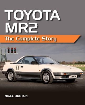 Toyota Mr2: The Complete Story - Nigel Burton