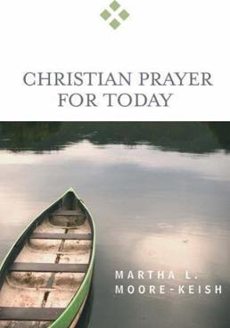 Christian Prayer for Today - Martha L. Moore-keish