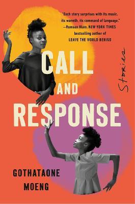 Call and Response: Stories - Gothataone Moeng