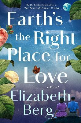 Earth's the Right Place for Love - Elizabeth Berg