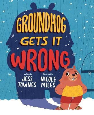 Groundhog Gets It Wrong - Jessica Townes