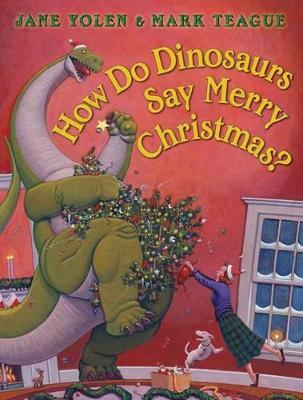How Do Dinosaurs Say Merry Christmas? - Jane Yolen