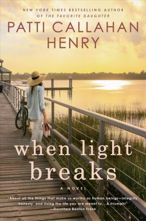 When Light Breaks - Patti Callahan Henry